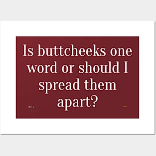 Is Buttcheeks one word or should I spread them apart? Posters and Art